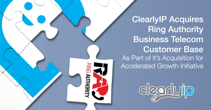 ClearlyIP Acquires Ring Authority Voice Customer Base, Expanding Opportunities for Business Telecommunications